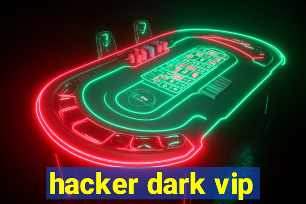 hacker dark vip